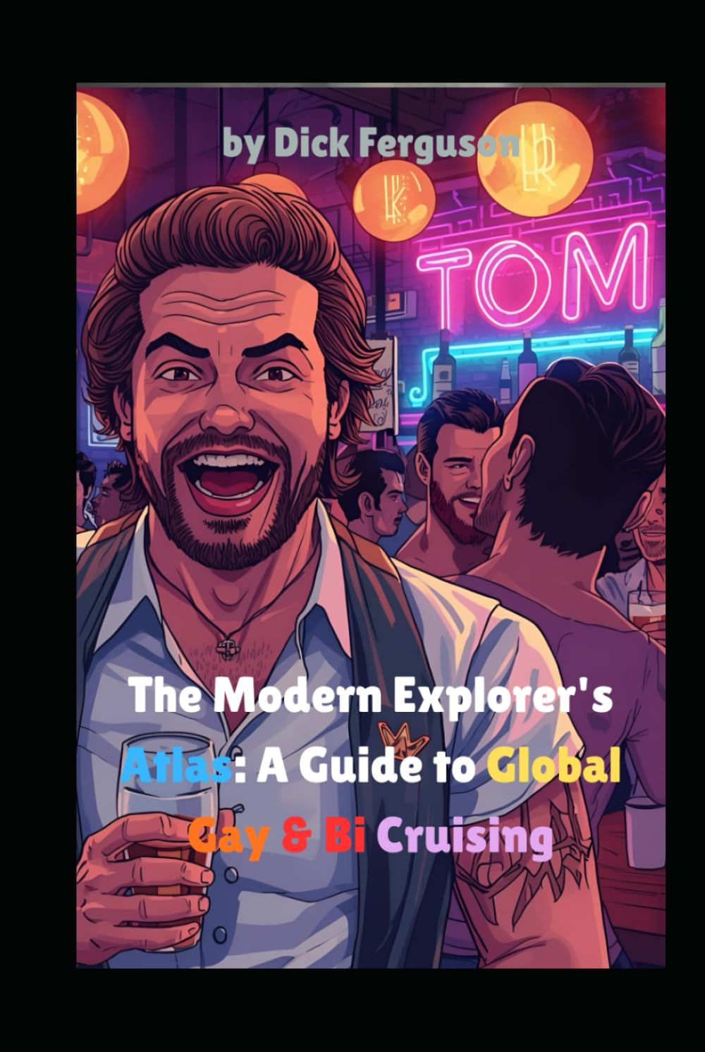 The Modern Explorer's Atlas: A Guide to Global Gay & Bi Cruising