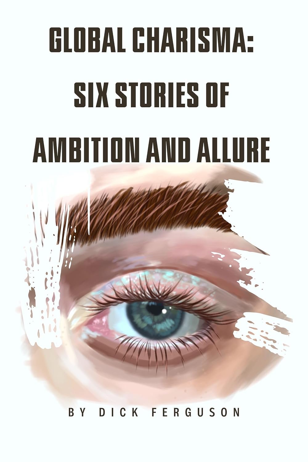 Global Charisma: Six Stories of Ambition and Allure