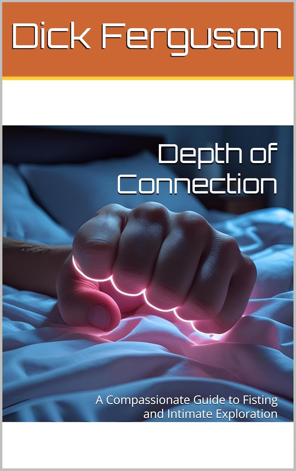 Depth of Connection: A Compassionate Guide to Fisting and Intimate Exploration