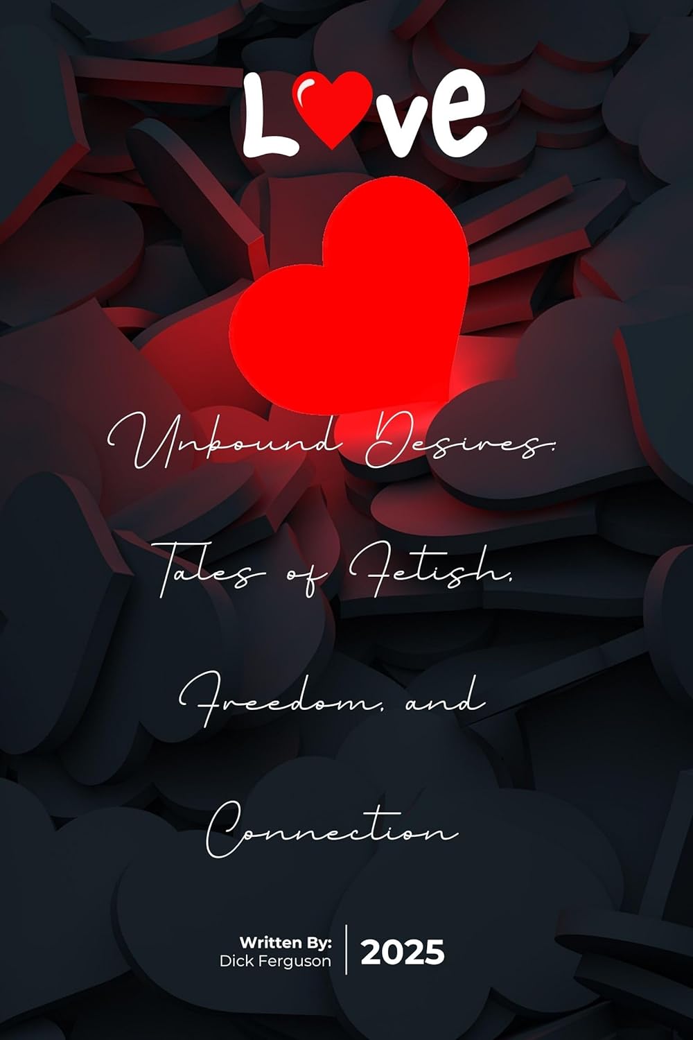 Unbound Desires: Tales of Fetish, Freedom, and Connection