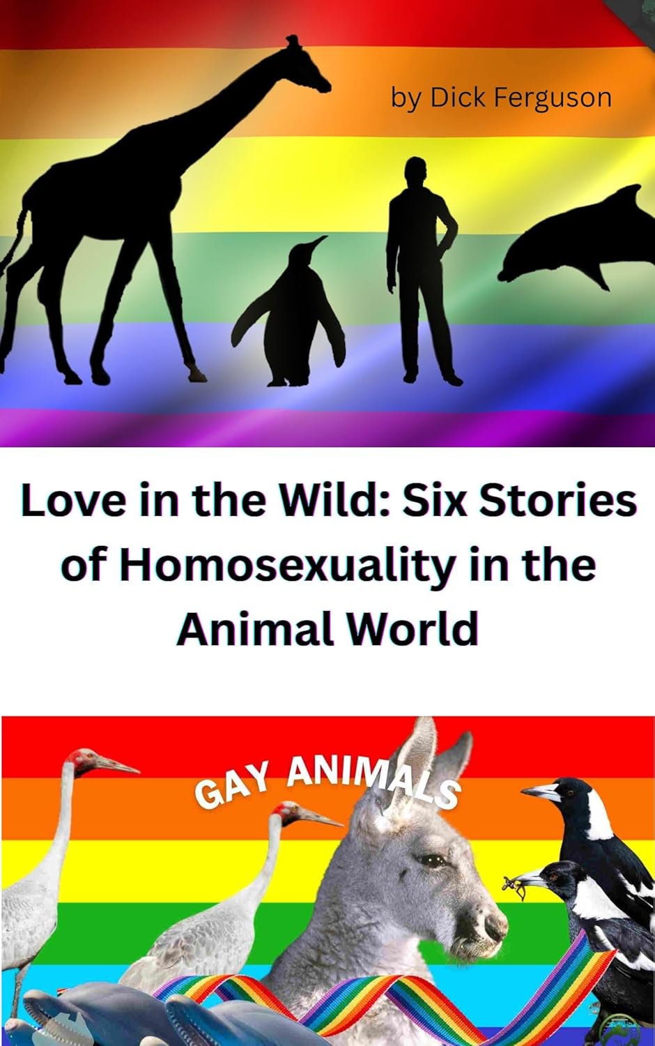 Love in the Wild: Six Stories of Homosexuality in the Animal World