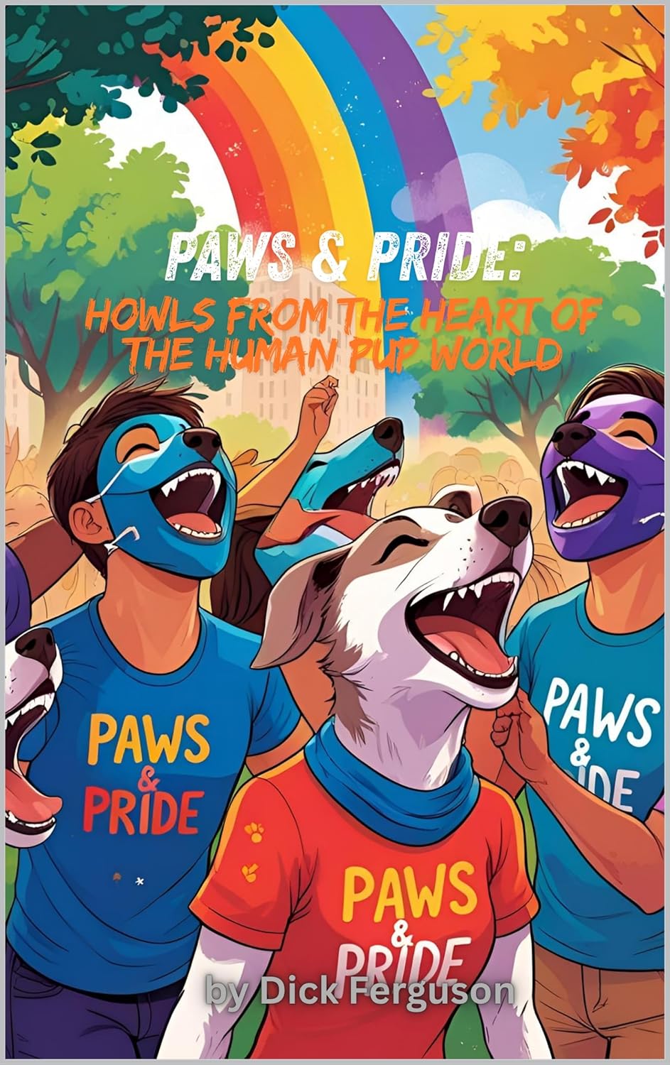 PAWS & PRIDE: Howls from the Heart of the Human Pup World