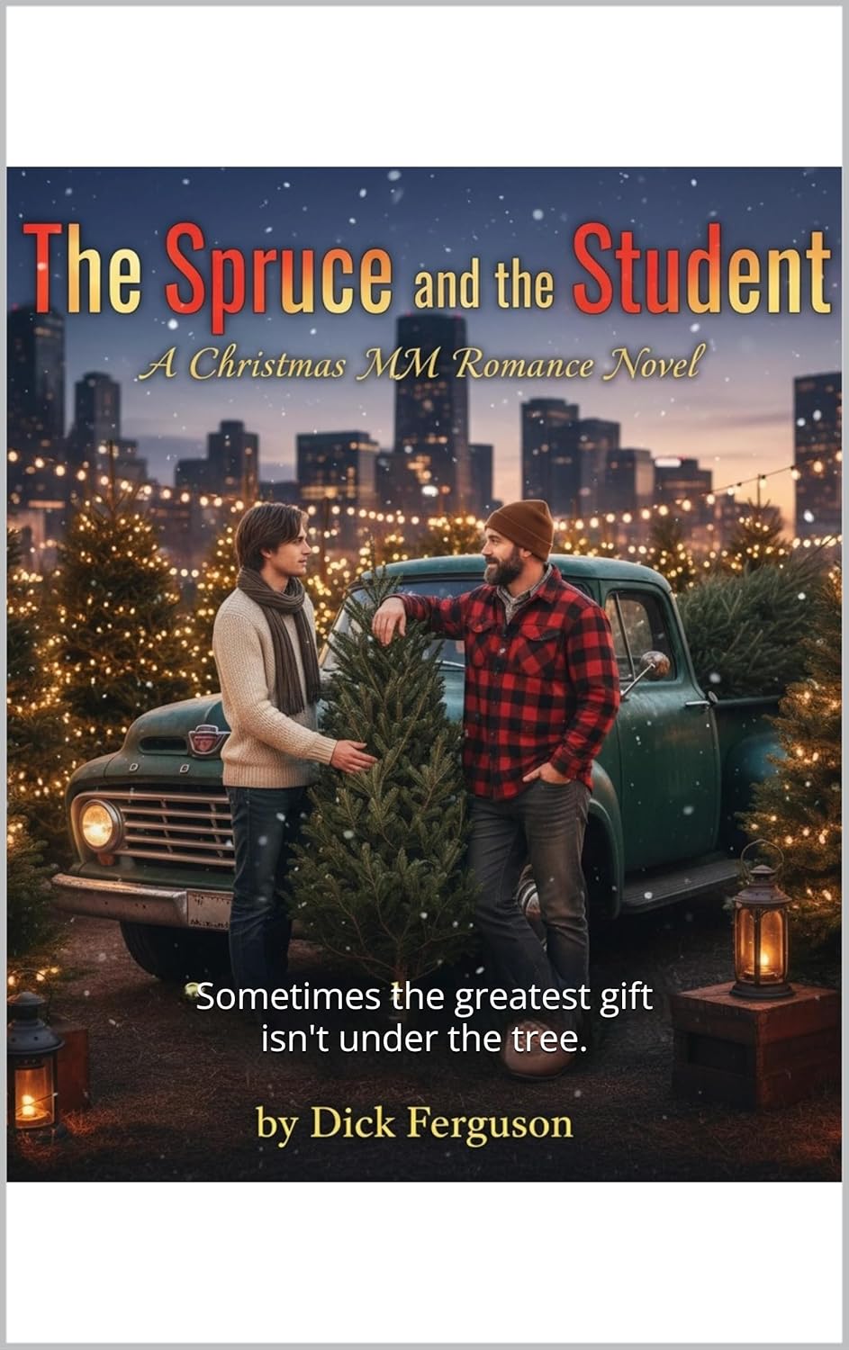 The Spruce and the Student: A Christmas MM Romance Novel : Sometimes the greatest gift isn't under the tree.