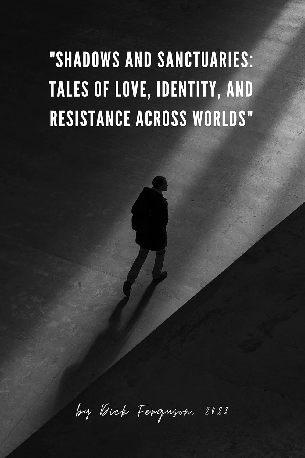 Shadows and Sanctuaries: Tales of Love, Identity, and Resistance Across Worlds