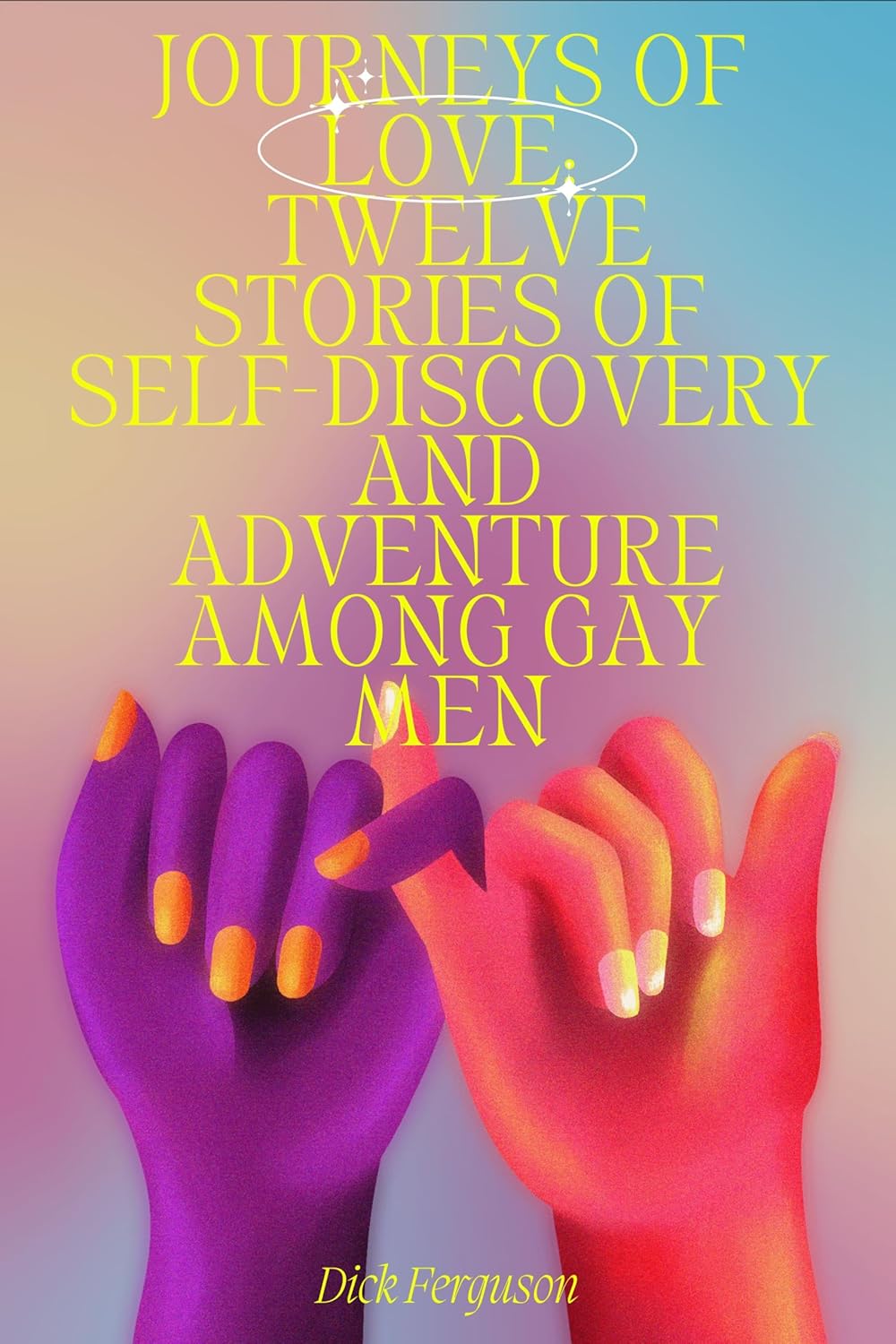 Journeys of Love: Twelve Stories of Self-Discovery and Adventure Among Gay Men