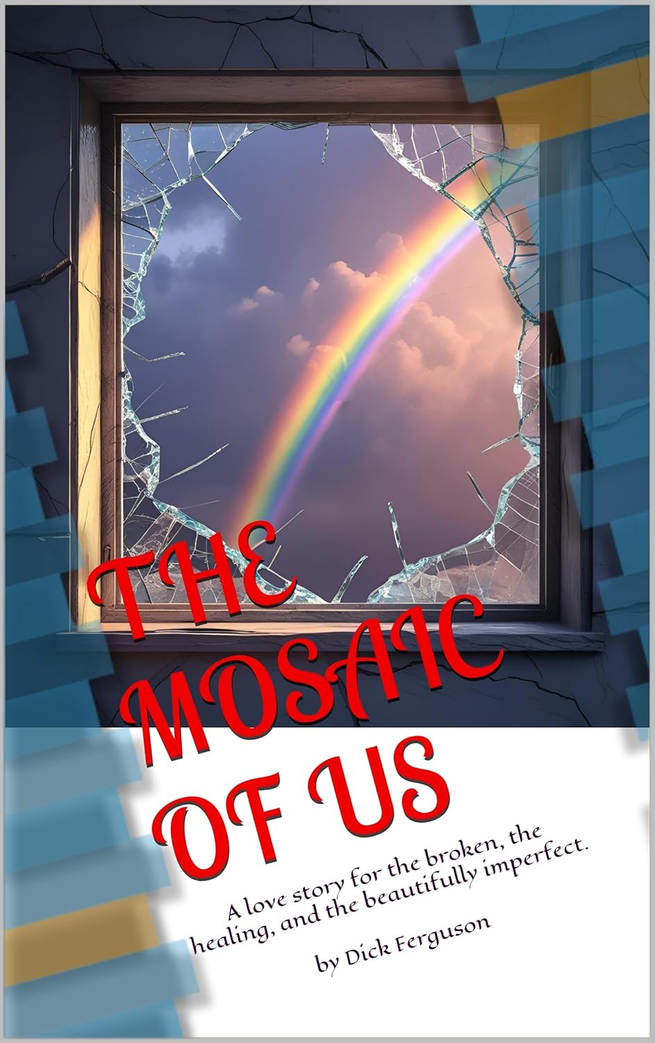 The Mosaic of Us : A love story for the broken, the healing, and the beautifully imperfect.